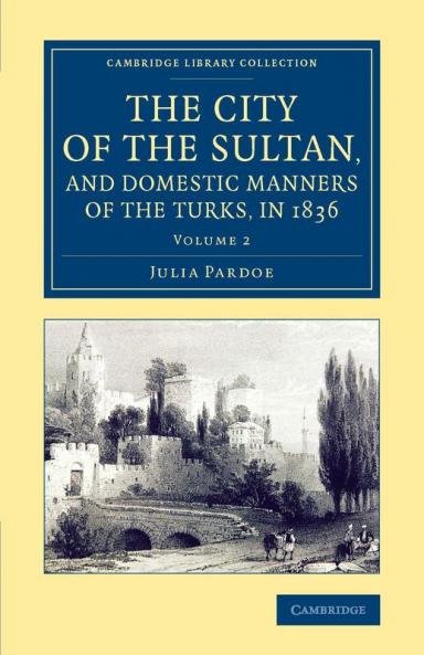 The City of the Sultan and Domestic Manners of the Turks in 1836