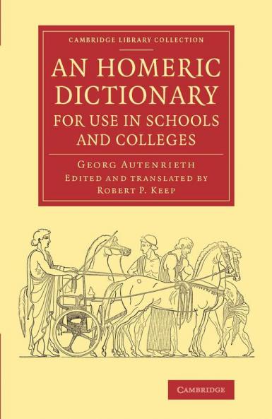 An Homeric Dictionary for Use in Schools and Colleges