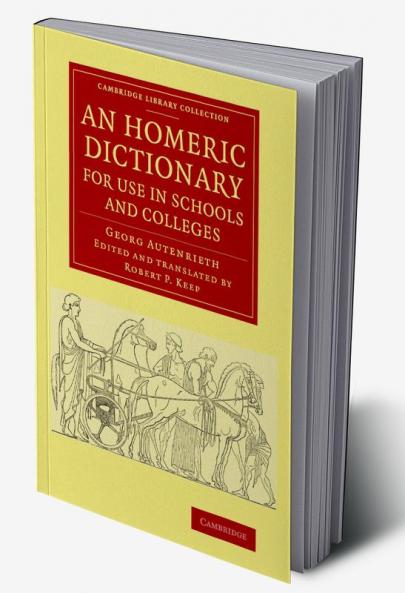An Homeric Dictionary for Use in Schools and Colleges