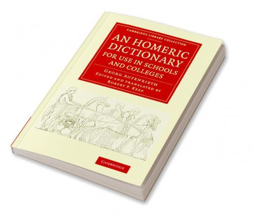 An Homeric Dictionary for Use in Schools and Colleges