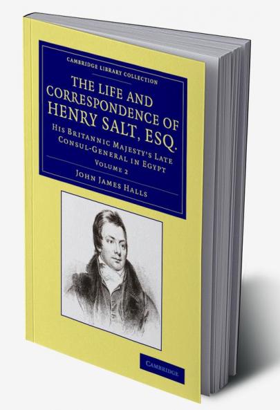 The Life and Correspondence of Henry Salt Esq.