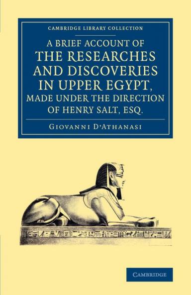 A   Brief Account of the Researches and Discoveries in Upper Egypt Made Under the Direction of Henry Salt Esq.