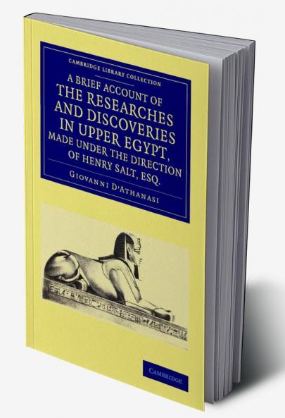 A   Brief Account of the Researches and Discoveries in Upper Egypt Made Under the Direction of Henry Salt Esq.