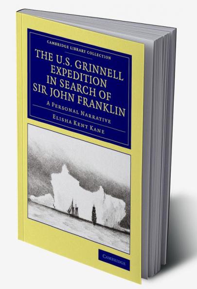 The U.S. Grinnell Expedition in Search of Sir John             Franklin