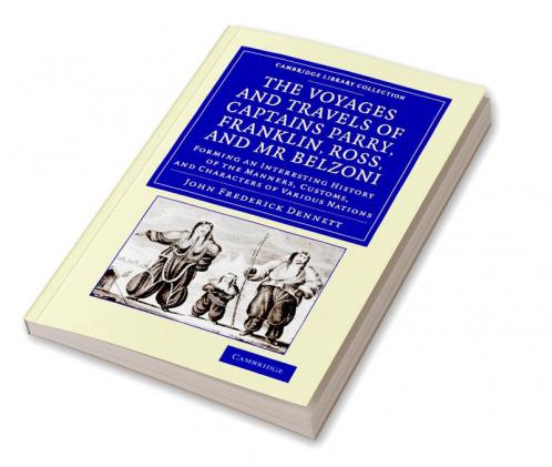 The Voyages and Travels of Captains Parry Franklin Ross and MR Belzoni