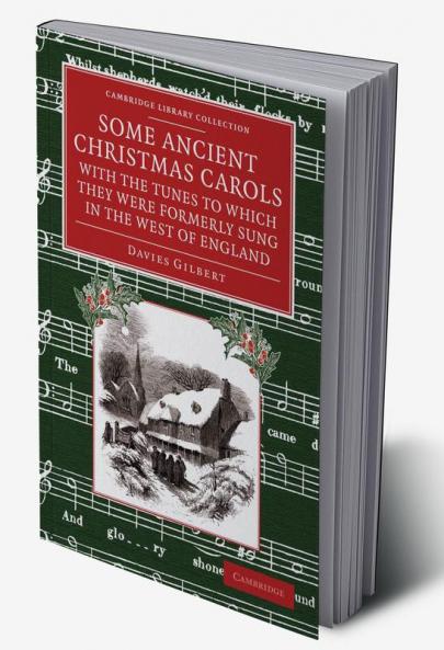 Some Ancient Christmas Carols with the Tunes to Which They Were Formerly Sung in the West of England