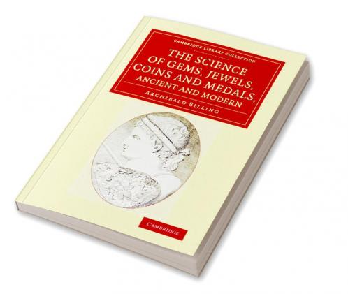 The Science of Gems Jewels Coins and Medals Ancient and Modern