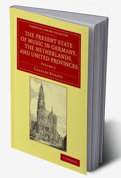 The Present State of Music in Germany the Netherlands and United Provinces