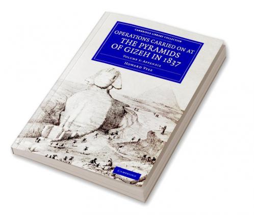 Operations Carried On at the Pyramids of Gizeh in 1837 - Volume             3