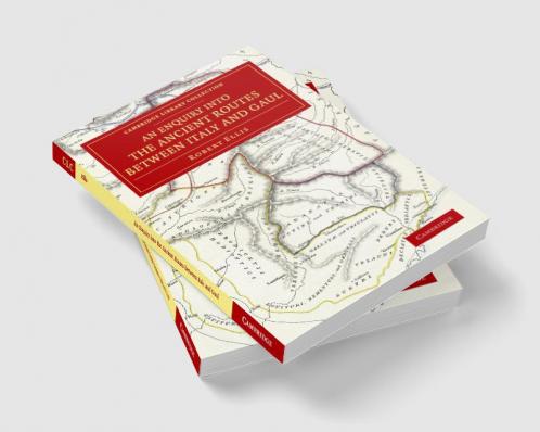 An  Enquiry Into the Ancient Routes Between Italy and Gaul