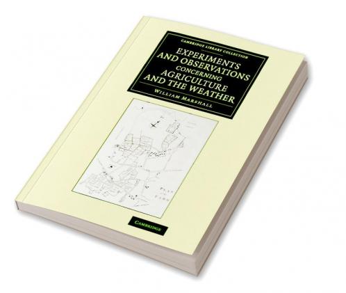Experiments and Observations Concerning Agriculture and the Weather