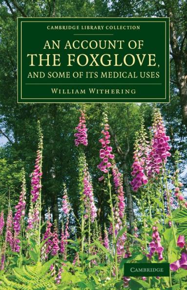 An Account of the Foxglove and Some of Its Medical Uses