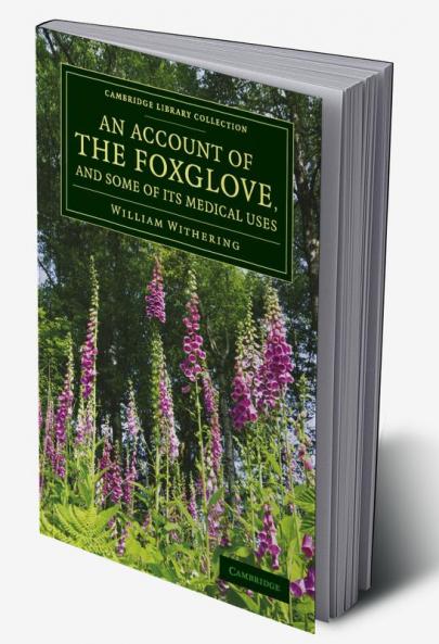 An Account of the Foxglove and Some of Its Medical Uses