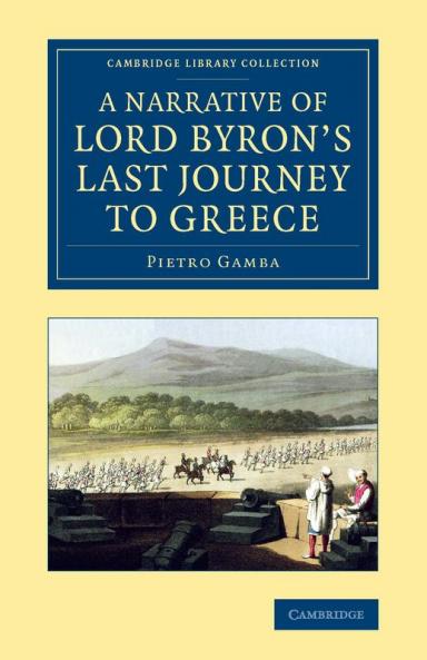 A Narrative of Lord Byron's Last Journey to Greece
