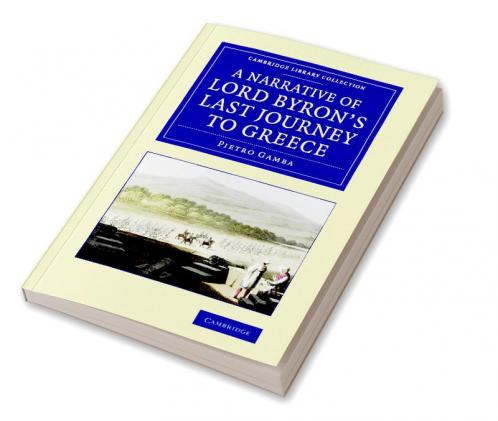 A Narrative of Lord Byron's Last Journey to Greece