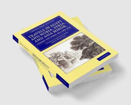 Travels in Egypt and Nubia Syria and Asia Minor during the years             1817 and 1818