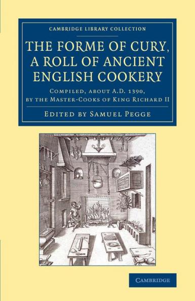 The Forme of Cury a Roll of Ancient English             Cookery