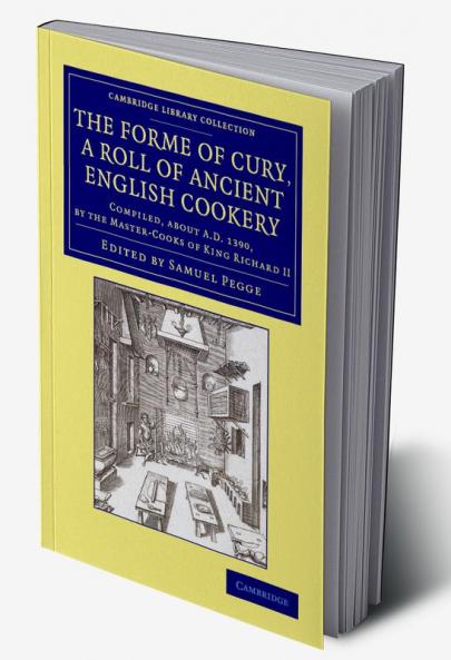 The Forme of Cury a Roll of Ancient English             Cookery