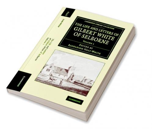 The Life and Letters of Gilbert White of Selborne - Volume             1