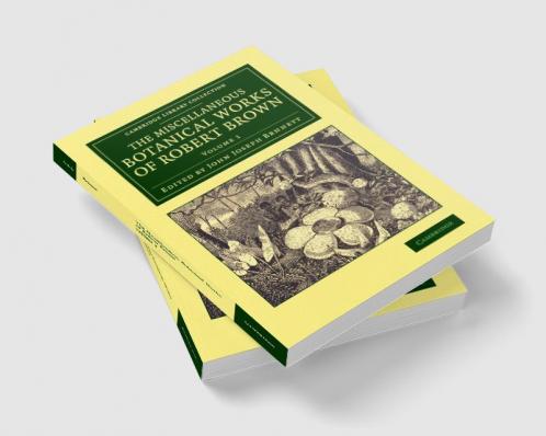 The Miscellaneous Botanical Works of Robert Brown - Volume             1