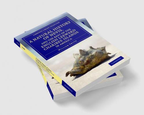 A Natural History of Nevis and the Rest of the English Leeward Charibee Islands in America