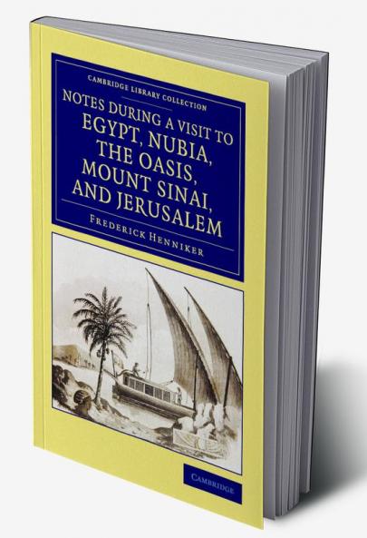 Notes During a Visit to Egypt Nubia the Oasis Mount Sinai and Jerusalem