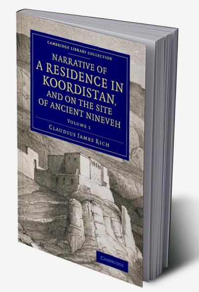 Narrative of a Residence in Koordistan and on the Site of Ancient Nineveh