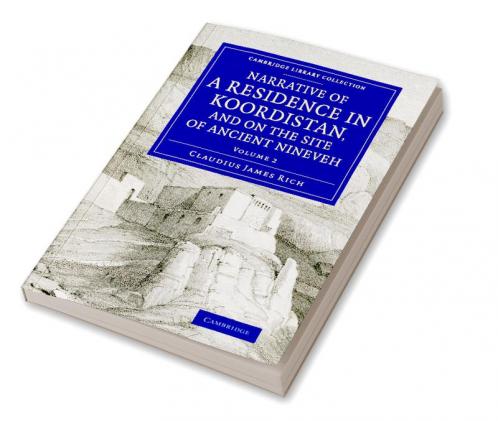 Narrative of a Residence in Koordistan and on the Site of Ancient Nineveh