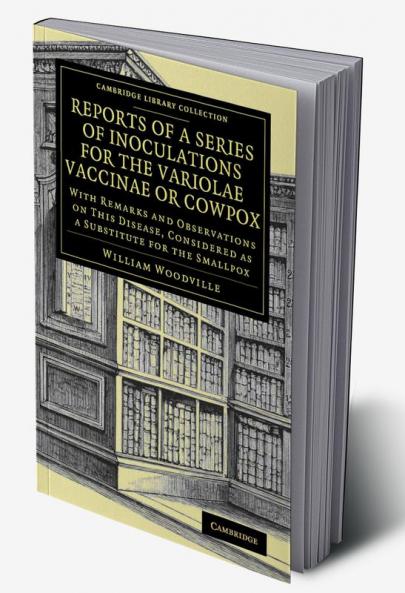 Reports of a Series of Inoculations for the Variolae Vaccinae or Cowpox