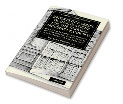 Reports of a Series of Inoculations for the Variolae Vaccinae or Cowpox