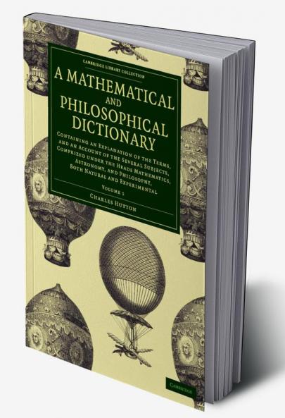A Mathematical and Philosophical Dictionary - Volume             1