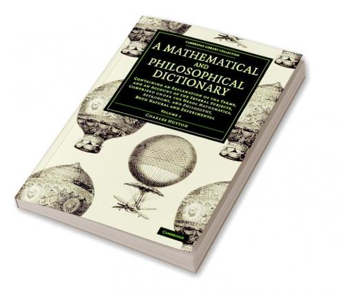 A Mathematical and Philosophical Dictionary - Volume             1