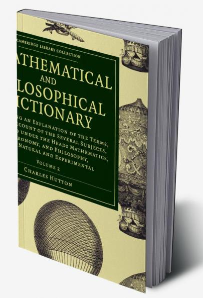 A Mathematical and Philosophical Dictionary - Volume             2