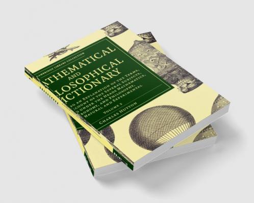 A Mathematical and Philosophical Dictionary - Volume             2