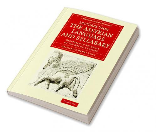 Lectures Upon the Assyrian Language and Syllabary