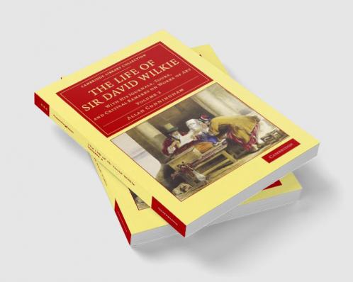 The Life of Sir David Wilkie - Volume 2