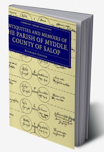 The Antiquities and Memoirs of the Parish of Myddle County of             Salop