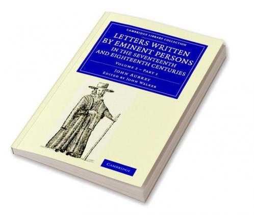 Letters Written by Eminent Persons in the Seventeenth and Eighteenth             Centuries - Volume 2