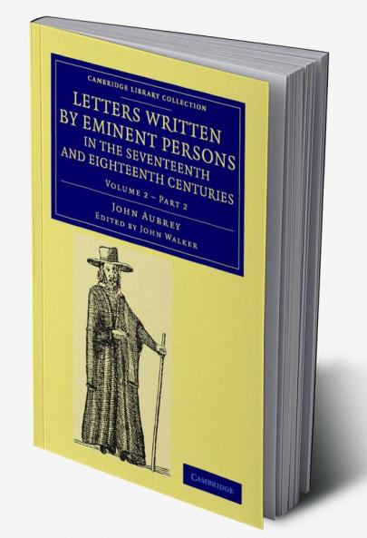 Letters Written by Eminent Persons in the Seventeenth and Eighteenth             Centuries - Volume 2
