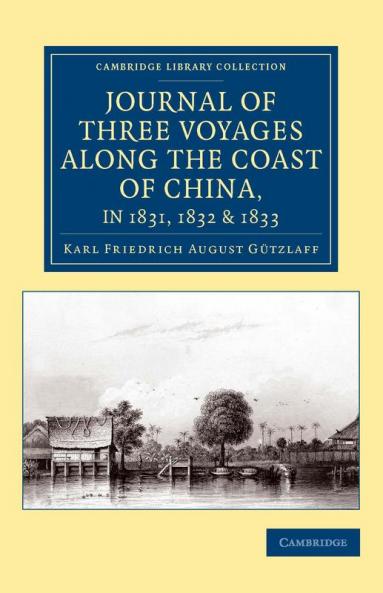 Journal of Three Voyages along the Coast of China in 1831 1832 and             1833