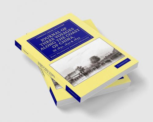Journal of Three Voyages along the Coast of China in 1831 1832 and             1833