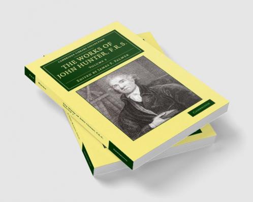 The Works of John Hunter F.R.S. - Volume 2