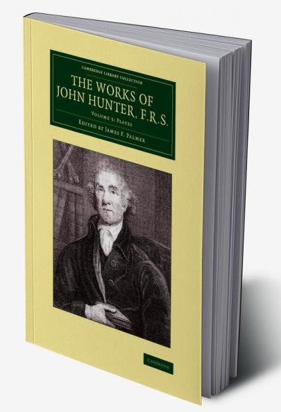 The Works of John Hunter F.R.S. - Volume 5