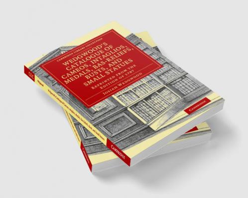 Wedgwood's Catalogue of Cameos Intaglios Medals Bas-Reliefs Busts and Small Statues