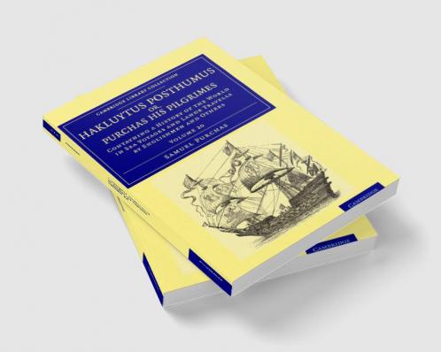 Hakluytus Posthumus Or Purchas His Pilgrimes