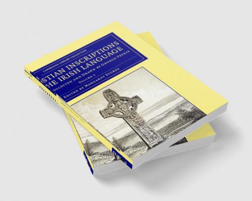 Christian Inscriptions in the Irish Language - Volume             1