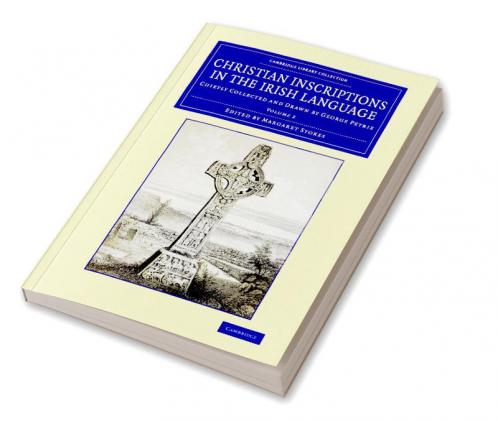 Christian Inscriptions in the Irish Language - Volume             2
