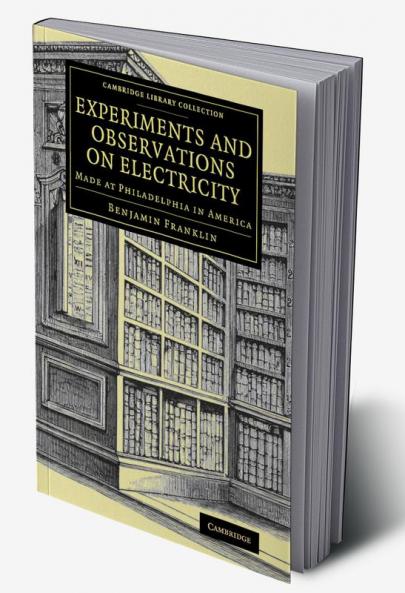 Experiments and Observations on Electricity