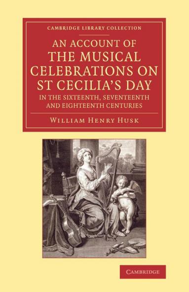 An Account of the Musical Celebrations on St Cecilia's Day in the             Sixteenth Seventeenth and Eighteenth Centuries