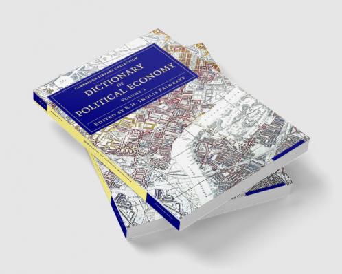 Dictionary of Political Economy - Volume 1